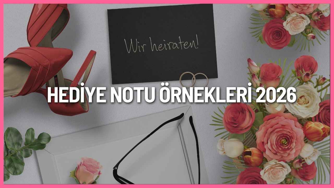 Hediye notu örnekleri 2026 için sevgiliye, anneye, babaya, arkadaşa ve özel günlere uygun kısa anlamlı mesajlar
